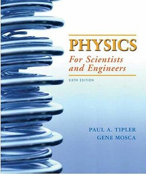 Physics for Scientists and Engineers, Volume 1: by Paul Allen Tipler, Gene Mosca