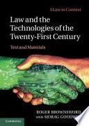 Law and the Technologies of the Twenty-First Century by Morag Goodwin, Roger Brownsword