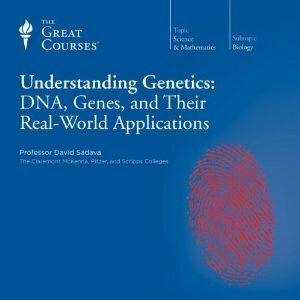 Understanding Genetics: DNA, Genes, And Their Real World Applications by David E. Sadava