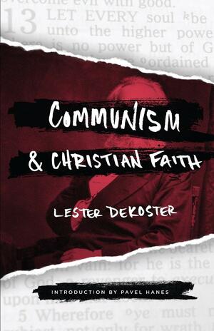 Communism & Christian Faith by Lester Dekoster