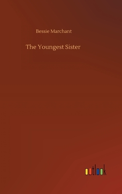 The Youngest Sister by Bessie Marchant