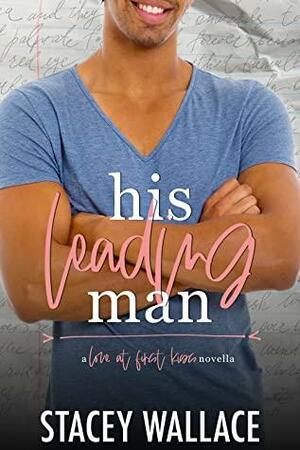 His Leading Man: A M/M Interracial Love At First Kiss College Romance by Stacey Wallace