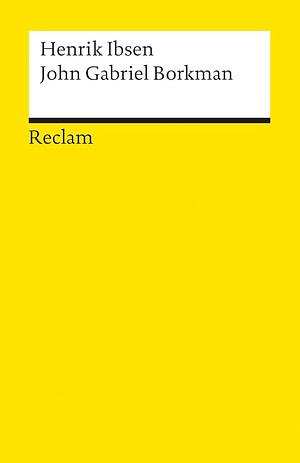 John Gabriel Borkman: Schauspiel in vier Akten by Henrik Ibsen