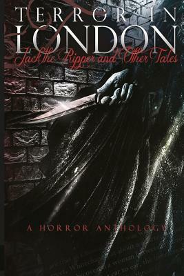 Terror in London Jack The Ripper and Other Tales A Horror Anthology by Alder Strauss, Cheryl Lynn Carter, Kevin Eads