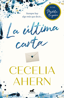 La Última Carta. El Club de Posdata: Te Quiero / PostScript by Cecelia Ahern