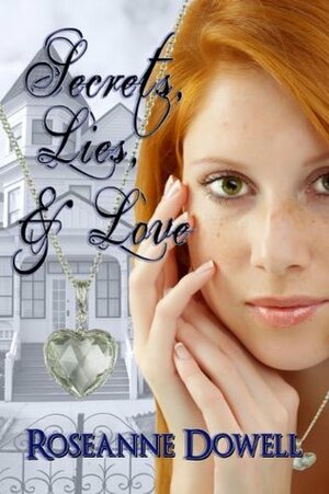 Secrets, Lies, & Love by Roseanne Dowell