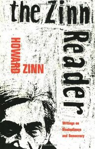 The Zinn Reader: Writings on Disobedience and Democracy by Howard Zinn