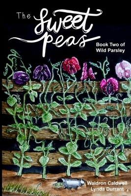 The Sweet Peas by Lynda Durrant, Waldron Caldwell