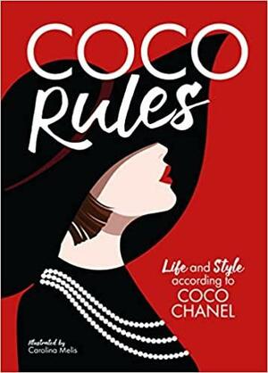 Coco Rules: Life and Style According to Coco Chanel by Katherine Ormerod