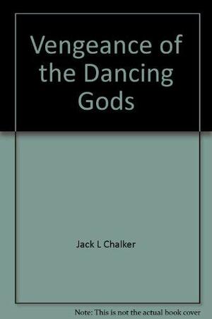 Vengeance of the Dancing Gods by Jack L. Chalker