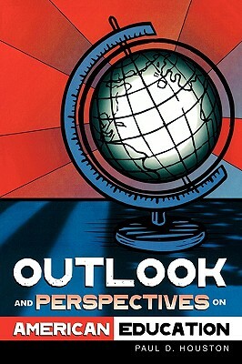 Outlook and Perspectives on American Education by Paul D. Houston