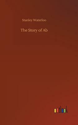 The Story of AB by Stanley Waterloo