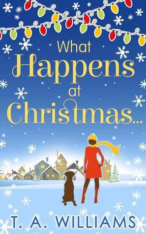 What Happens at Christmas by T.A. Williams