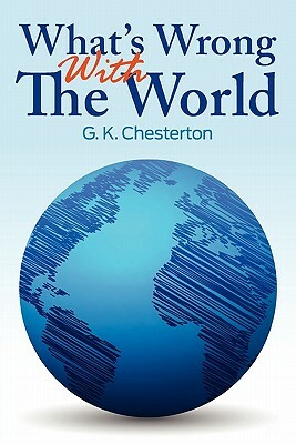 What's Wrong With The World by G.K. Chesterton