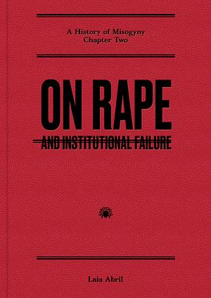 On Rape: And Institutional Failure by Marta Gili, Laia Abril