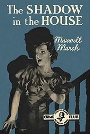 The Shadow in the House by Maxwell March