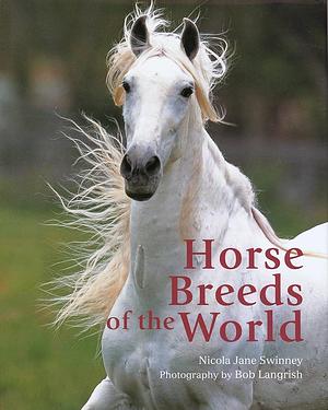 Horse Breeds of the World by Nicola Jane Swinney