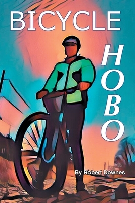 Bicycle Hobo by Robert Downes