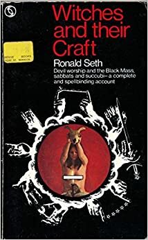 Witches And Their Craft by Ronald Seth