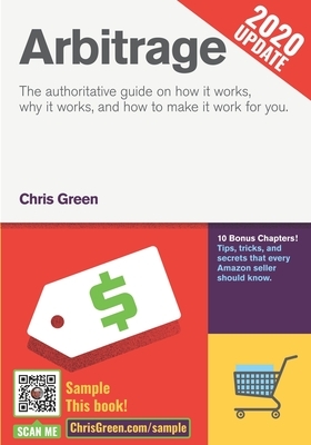 Arbitrage: The authoritative guide on how it works, why it works, and how it can work for you by Chris Green