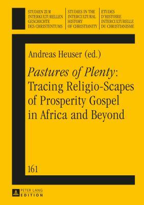 Pastures of Plenty: Tracing Religio-Scapes of Prosperity Gospel in Africa and Beyond by 