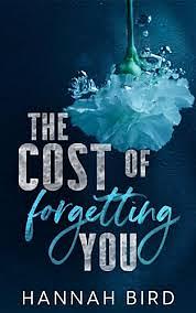 The Cost of Forgetting You by Hannah Bird