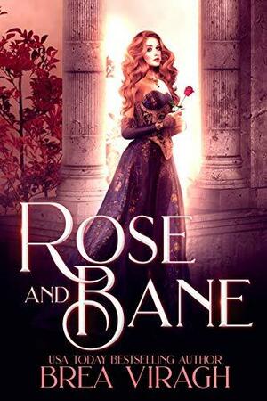 Rose and Bane by Brea Viragh