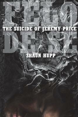 Felo de Se: The Suicide of Jeremy Price by Shaun Hupp