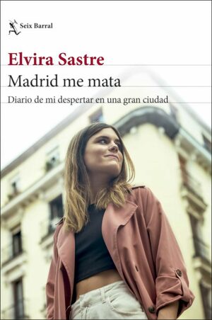 Madrid me mata: Diario de mi despertar en una gran ciudad by Elvira Sastre