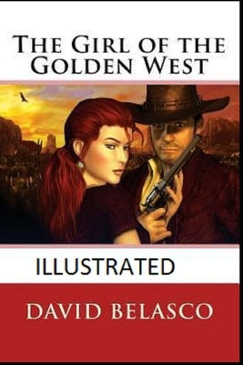 The Girl of the Golden West Illustrated by David Belasco