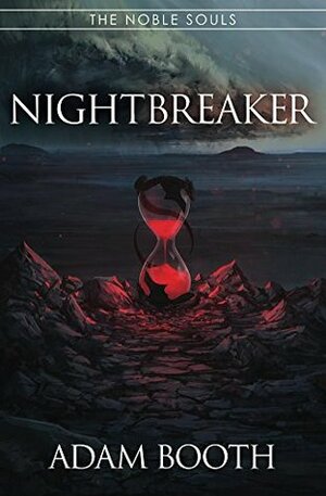Nightbreaker (The Noble Souls Book 1) by Adam Booth