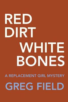 Red Dirt White Bones by Greg Field