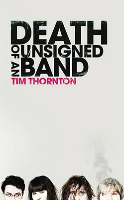 Death of an Unsigned Band by Tim Thornton
