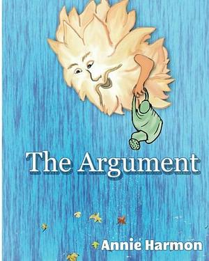 The Argument by Annie Harmon, Annie Harmon