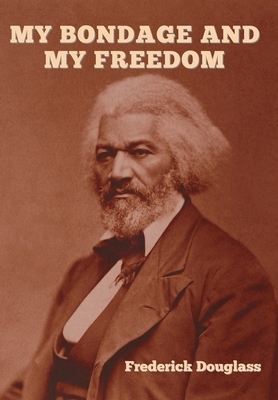 My Bondage and My Freedom by Frederick Douglass