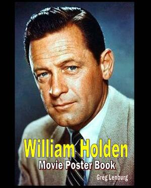William Holden Movie Poster Book by Greg Lenburg