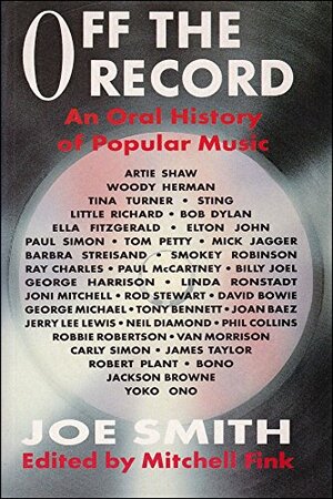 Off the Record: Oral History of Popular Music by Joe Smith