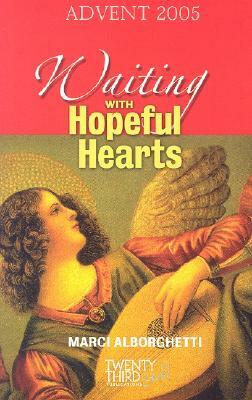 Waiting with Hopeful Hearts: Advent 2005 by Marcy Alborghetti