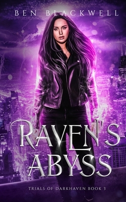 Raven's Abyss: An Urban Fantasy Series with Vampires and Werewolves by Ben Blackwell