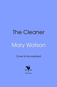 The Cleaner  by Mary Watson