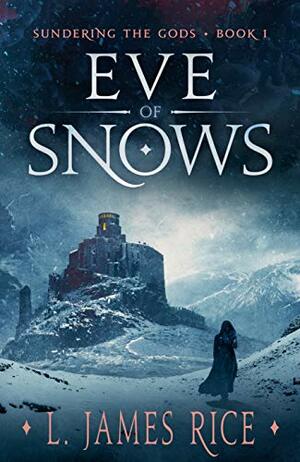 Eve of Snows by L. James Rice