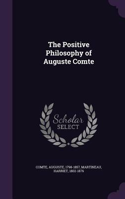 The Positive Philosophy of Auguste Comte by Harriet Martineau, Auguste Comte