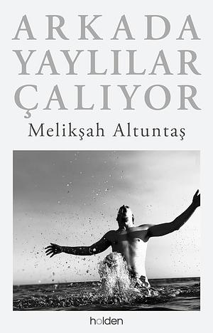 Arkada Yaylılar Çalıyor  by Melikşah Altuntaş