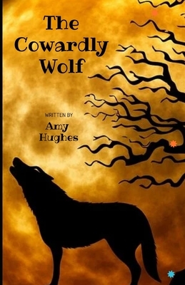 The Cowardly Wolf by Amy Hughes