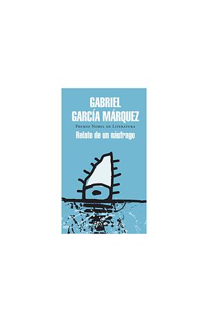 Relato de un náufrago by Gabriel García Márquez