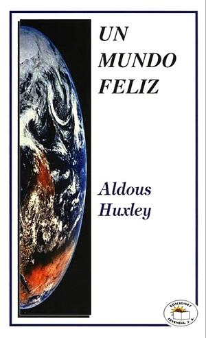 Un Mundo Feliz  by Aldous Huxley