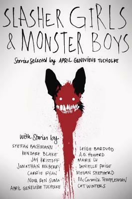 Slasher Girls & Monster Boys by April Genevieve Tucholke