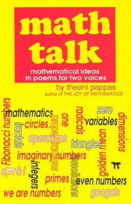 Math Talk: Mathematical Ideas in Poems for Two Voices by Theoni Pappas