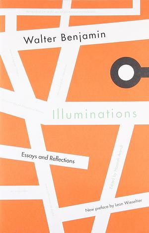 Illuminations: Essays and Reflections by Walter Benjamin