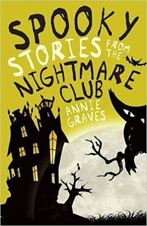 Spooky Stories from the Nightmare Club by Annie Graves